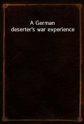 A German deserter's war experience