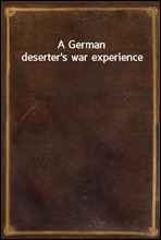 A German deserter`s war experience