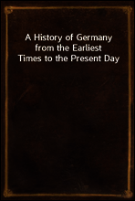 A History of Germany from the Earliest Times to the Present Day