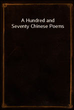 A Hundred and Seventy Chinese Poems