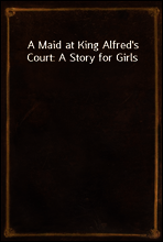 A Maid at King Alfred`s Court