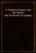 A Statistical Inquiry Into the Nature and Treatment of Epilepsy