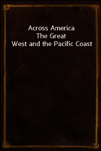 Across America
The Great West and the Pacific Coast