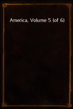 America, Volume 5 (of 6)