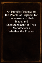 An Humble Proposal to the People of England, for the Increase of their Trade, and Encouragement of Their Manufactures
Whether the Present Uncertainty of Affairs Issues in Peace or War