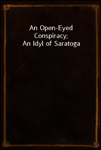 An Open-Eyed Conspiracy; An Idyl of Saratoga