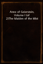 Anne of Geierstein, Volume I (of 2)
The Maiden of the Mist