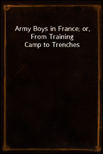 Army Boys in France; or, From Training Camp to Trenches