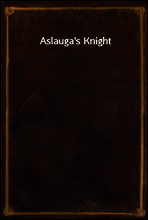 Aslauga`s Knight