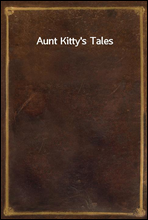 Aunt Kitty`s Tales