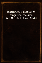 Blackwood`s Edinburgh Magazine, Volume 63, No. 392, June, 1848