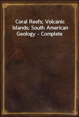 Coral Reefs; Volcanic Islands; South American Geology - Complete