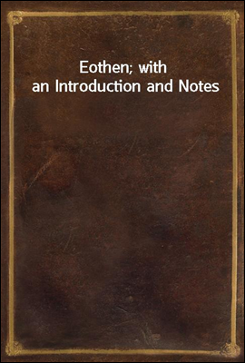 Eothen; with an Introduction and Notes