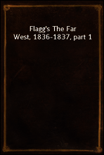 Flagg`s The Far West, 1836-1837, part 1