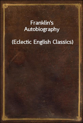Franklin's Autobiography
(Eclectic English Classics)