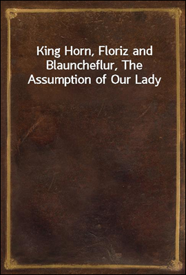 King Horn, Floriz and Blauncheflur, The Assumption of Our Lady