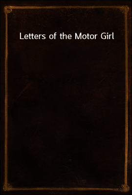 Letters of the Motor Girl