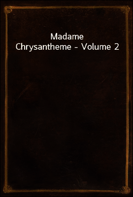 Madame Chrysantheme - Volume 2