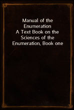 Manual of the Enumeration
A Text Book on the Sciences of the Enumeration, Book one