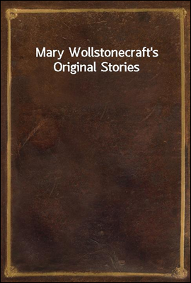 Mary Wollstonecraft`s Original Stories