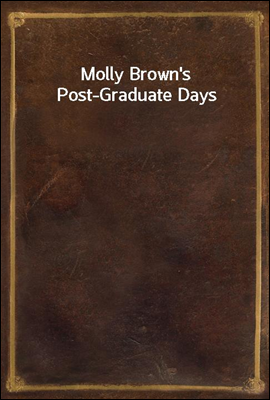 Molly Brown`s Post-Graduate Days