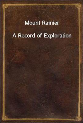 Mount Rainier
A Record of Exploration