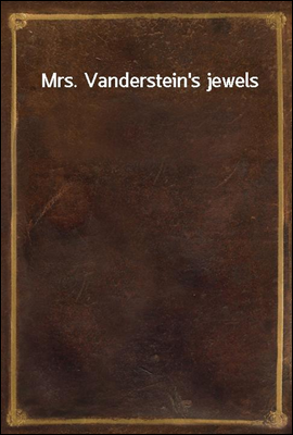 Mrs. Vanderstein`s jewels