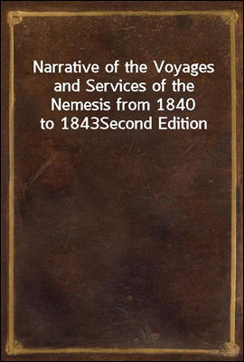 Narrative of the Voyages and Services of the Nemesis from 1840 to 1843
Second Edition