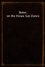 Notes on the Kiowa Sun Dance