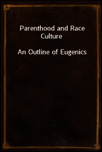 Parenthood and Race Culture
An Outline of Eugenics