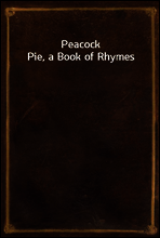 Peacock Pie, a Book of Rhymes