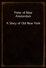 Peter of New Amsterdam
A Story of Old New York