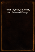 Peter Plymley`s Letters, and Selected Essays