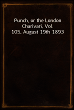 Punch, or the London Charivari, Vol. 105, August 19th 1893