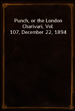 Punch, or the London Charivari, Vol. 107, December 22, 1894