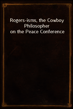 Rogers-isms, the Cowboy Philosopher on the Peace Conference