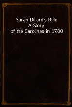 Sarah Dillard`s Ride
A Story of the Carolinas in 1780