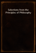 Selections from the Principles of Philosophy