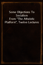 Some Objections To Socialism
From 