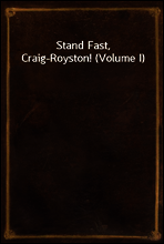 Stand Fast, Craig-Royston! (Volume I)