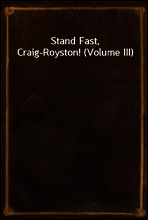 Stand Fast, Craig-Royston! (Volume III)