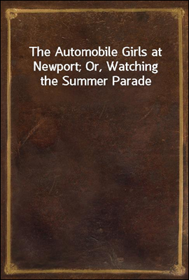 The Automobile Girls at Newport; Or, Watching the Summer Parade