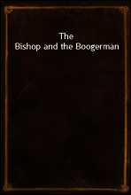 The Bishop and the Boogerman