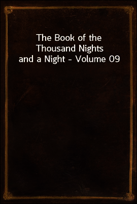 The Book of the Thousand Nights and a Night - Volume 09