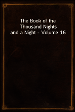 The Book of the Thousand Nights and a Night - Volume 16