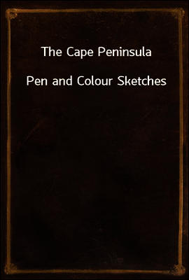 The Cape Peninsula
Pen and Colour Sketches