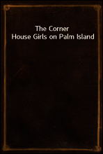 The Corner House Girls on Palm Island