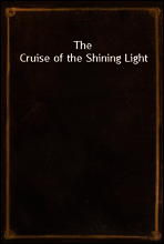 The Cruise of the Shining Light