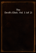 The Devil`s Elixir, Vol. 1 (of 2)