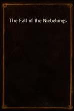 The Fall of the Niebelungs